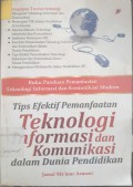 Tips efektif pemanfaatan teknologi informasi dan komunikasi dalam dunia pendidikan