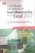 Cara mudah menyelesaikan soal matematika dengan excel 2007 ; teknik jitu bagi para orang tua guru maupun siswa dalam memecahkan soal soal matematika