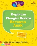 Kegiatan Mengisi Waktu Bersama Anak Seri Psikologi Anak
