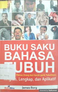 Buku saku bahasa tubuh; memahami pikiran orang dari gerak gerik tubuhnya