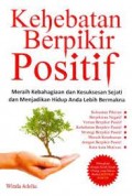 Kehebatan Berpikir Positif ( Meraih Kebahagiaan dan Kesuksesan Sejati dan Menjadikan Hidup Anda lebih Bermakna)