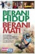 BERANI HIHUP BERANI MATI