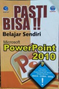 Pasti Bisa Belajar Sendiri Microsoft PowerPoint 2010