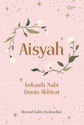 Aisyah Kekasih Nabi Dunia Akhirat