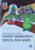 Aku Makin Tahu Tentang Planet Merkurius, Venus, Dan Mars
