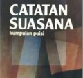 Catatan Suasana Kumpulan Puisi