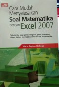Cara Mudah Menyelesaikan Soal Matematika dengan Excel 2007 Teknik Jitu Bagi Para Orang Tua, Guru, Maupun Siswa Dalam Memecahkan Soal-Soal Matematika