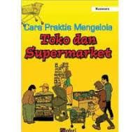 Cara Praktis Mengelola Toko Dan Supermarket