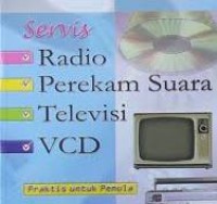 Servis Radio, Perekam Suara, Televisi, VCD
