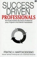 Success Driven Professionals 30 Prinsip Sukses dari Kaum Profesional Yang tergerak Untuk Meraih Kesuksesan
