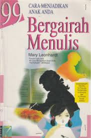 99 Cara Menjadikan Anak Anda Bergairah Menulis