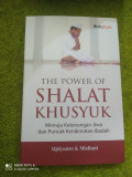 THE POWER OF SHALAT KHUSYUK : MENUJU KETENANGAN JIWA DAN PUN